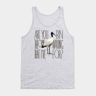 Are You The One That I’ve Bin Waiting For? (bin chicken, ibis) Tank Top